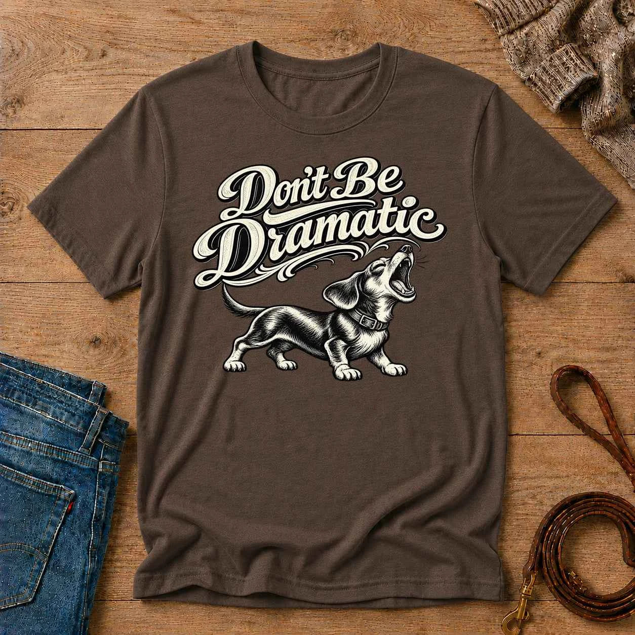Don't Be Dramatic Tee