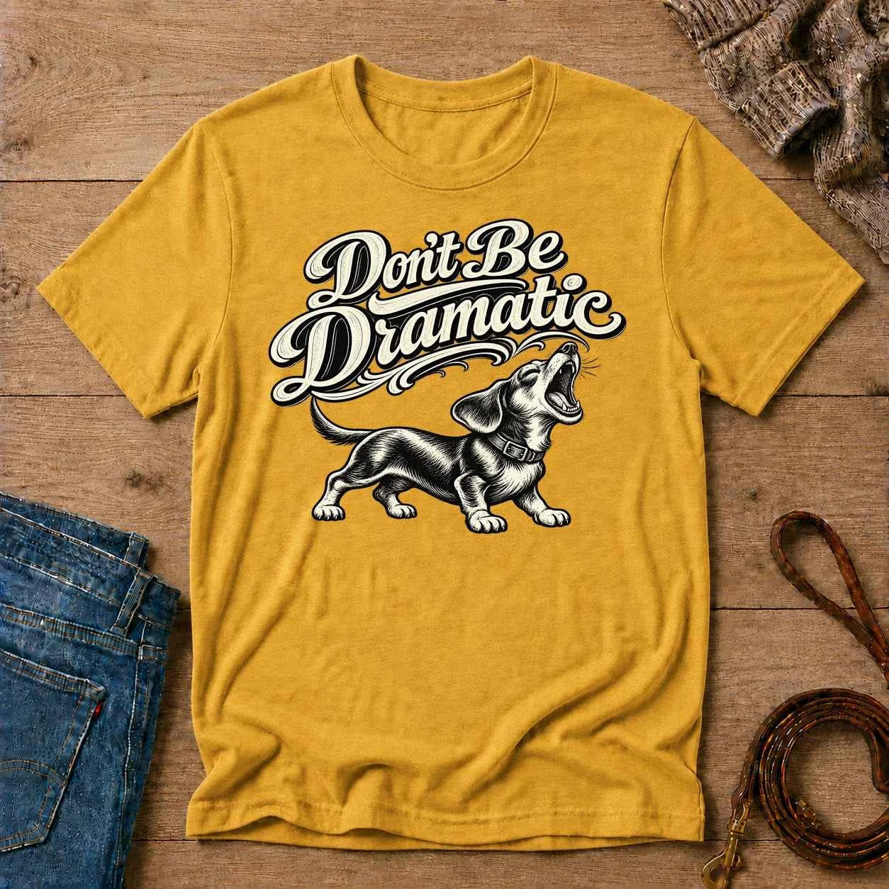 Don't Be Dramatic Tee