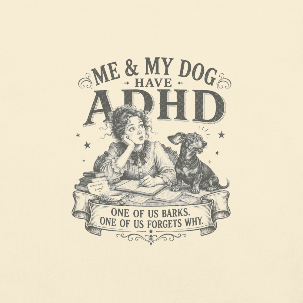 Me and My Dog Have ADHD Tee - zoomed design